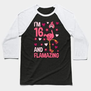 I'm 16 and Flamazing Flamingo Baseball T-Shirt